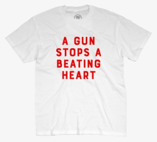 A Gun Stops A Beating Heart On White T-shirt $22 - T-shirt