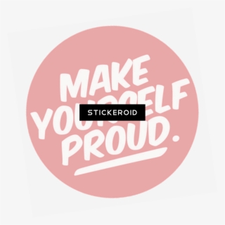Make Yourself Proud - Girl Boss Inspirational Quotes