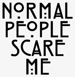 79 Images About Pngs ◇ On We Heart It - Normal People Scare Me Png