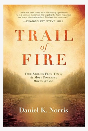 Trail Of Fire: True Stories From Ten Of The Most Powerful