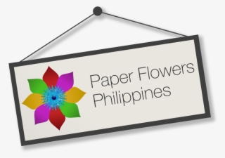 We Have A Paper Flower - Paper Flowers Philippines