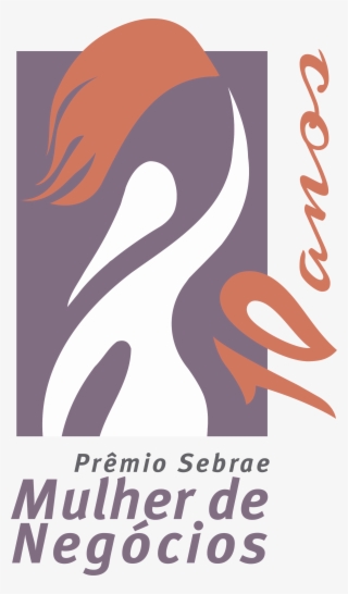 Décima Edição Do Prêmio Sebrae Mulher De Negócios Finaliza - Premio Sebrae Mulher De Negocios