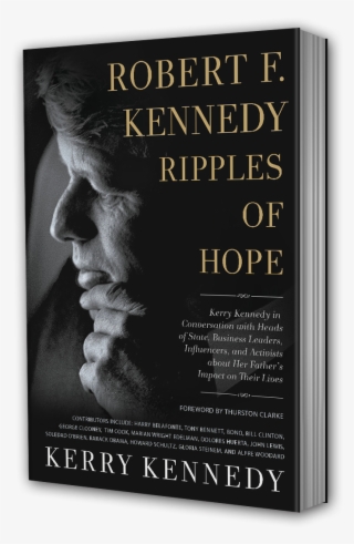 That Conclusion Does Not Ring True For My Father, Robert - Ripples Of Hope By Kerry Kennedy Book