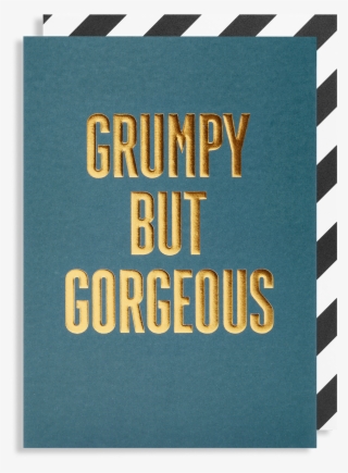 Grumpy But Gorgeous Greeting Card - Hip Hip Hooray Card