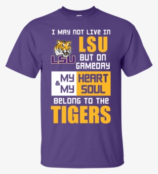 He Calls Mom Who Tackled My Lsu Tigers T Shirts - Once You Put My Meat In Your Mouth T Shirt