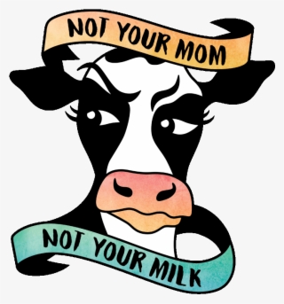 Milk Clipart One Percent - Not Your Mom Not Your Milk Peta2