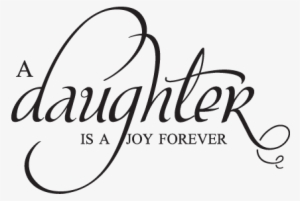 Daughter Is A Joy Forever Wall Quotes - Daughter Is A Joy Forever