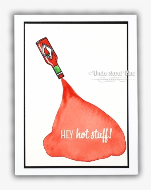 Hey Hot Stuff Card By Understand Blue - Craft