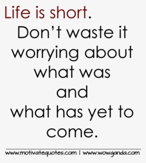 1000 Images About Life Quotes On Pinterest Inspirational - Life's Too Short Don T Waste