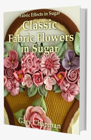 Classic Fabric Flowers In Sugar [book]