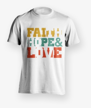 Faith Hope & Love T-shirt - Shit Hits The Fan Shirt