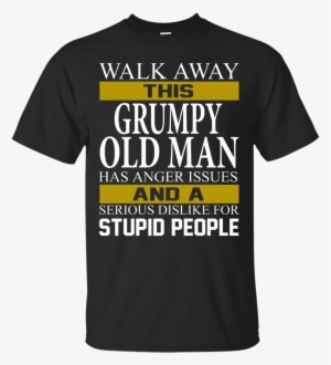Walk Away This Grumpy Old Man Has Anger Issues Shirt, - Aries Facts T Shirt