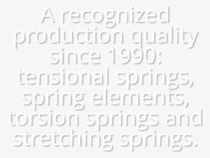 A Recognized Production Quality Since - Spring
