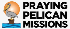 Praying Pelican Missions