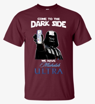 Come To The Dark Side We Have Michelob Ultra T Shirt - Kfc Dark Side