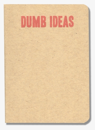 Dumb Ideas Notebook