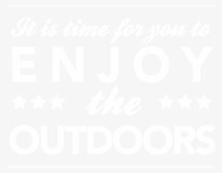 It's Time To Enjoy The Outdoors Again - Enjoy Life Be Happy Quotes