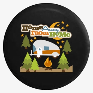 Home Away From Home Rv Trailer Campfire Camping - Recreational Vehicle