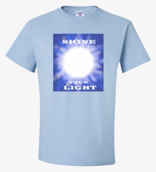 Shine Your Light Adult Unisex T Shirt