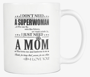 I Just Need A Mom Who Loves Me And Believes In Me Family - Coffee Cup