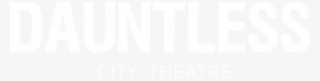 Dauntless City Theatre Logo - Dauntless Word