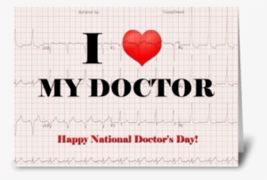 I Love My Doctor With Ekg Layer Greeting Card - Heart