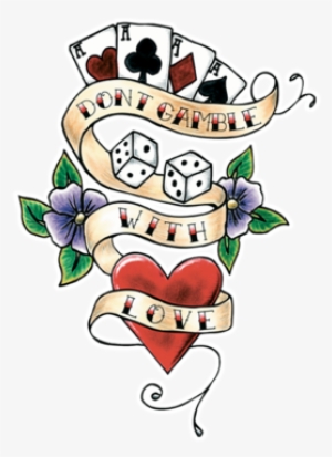 Don T Gamble With Love Tattoo