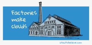 Factories Make Clouds