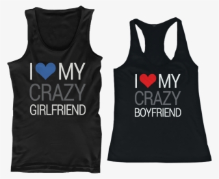 I Love My Crazy Boyfriend And Girlfriend Matching Tank - Matching Him And Her