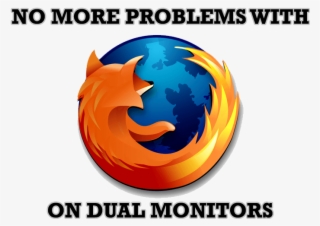 Mozilla Firefox And Dual Monitors