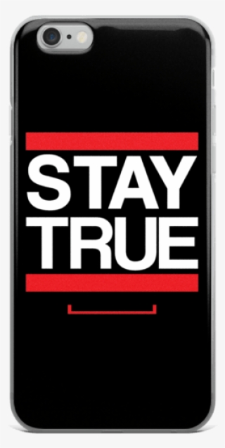 Stay True Iphone 6/6s, 6 Plus, 6s Plus Case - Iphone 6s