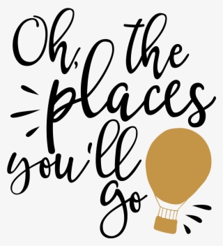 Free Svg, Eps, Dxf And Png Files - Oh The Places You Ll Go Svg