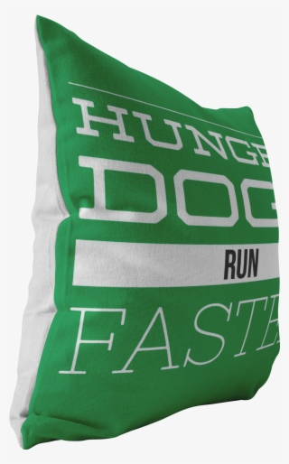 Hungry Dogs Run Faster Pillow - Pillow