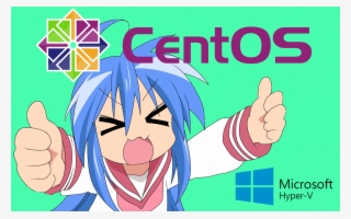 Installing Centos 7 In A Hyperv Enviroment - Lucky Star Anime