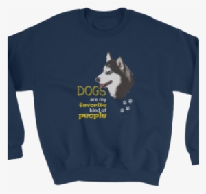 Dogs Are My Favorite Kind Of People Sweatshirt - Alaskan Malamute