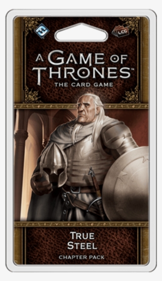 A Game Of Thrones - Game Of Thrones Lcg: True Steel Chapter Pack