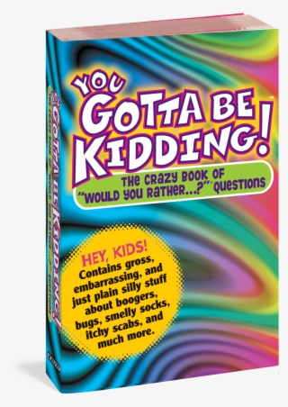 You Gotta Be Kidding - You Gotta Be Kidding!