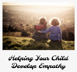 Be Empathetic Towards Your Child - Child
