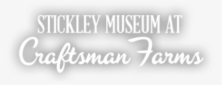The Stickley Museum At Craftsman Farms