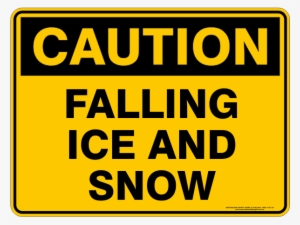 Falling Ice And Snow - Caution High Traffic Area Sign