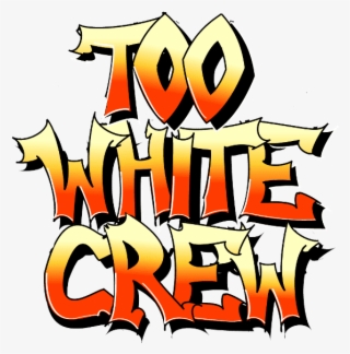 Too White Crew - Hip Hop Music
