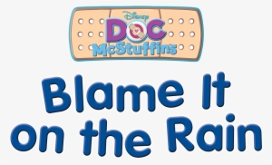 Blame It On The Rain - Doc Mcstuffins