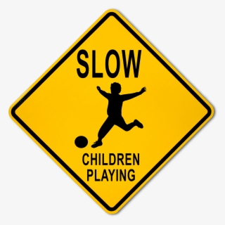 Slow Children Playing Sign - Children Playing Sign