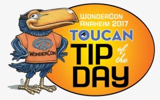 Wondercon Anaheim 2017 Toucan Tip Of The Day - Wondercon
