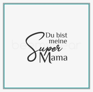Stempel Du Bist Meine Super Mama - Rubber Stamp