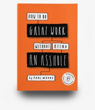 How To Do Great Work Without Being An - Paul Woods