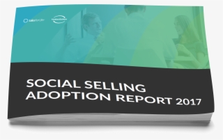 Social Selling Adoption 2017 1 - Social Selling