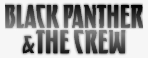Marvel Announces Black Panther And The Crew Ongoing - Monochrome
