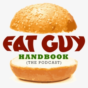 Fat Guy Handbook A Podcast And Website For Fat Guys - Wanted