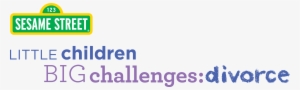 Little Children, Big Challenges Divorce Logo-sesame - Sesame Workshop 3 Logo